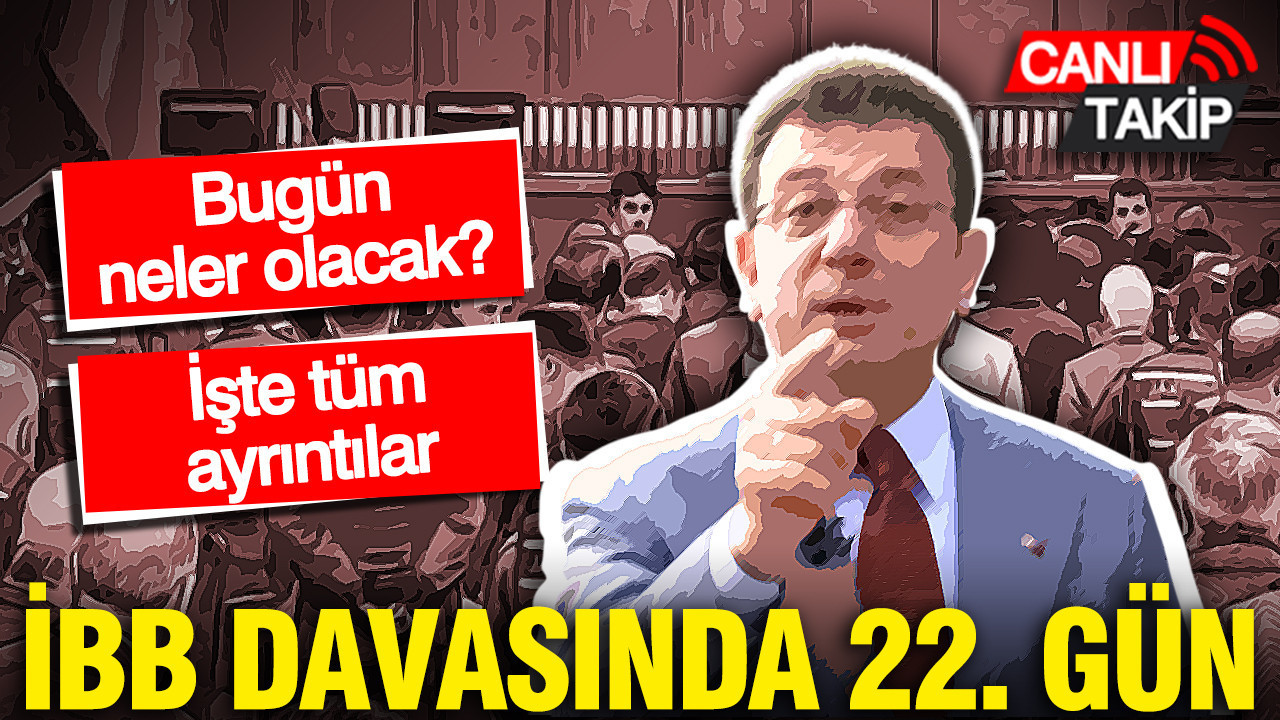 İBB Davasında 22. Duruşma Gerçekleşti